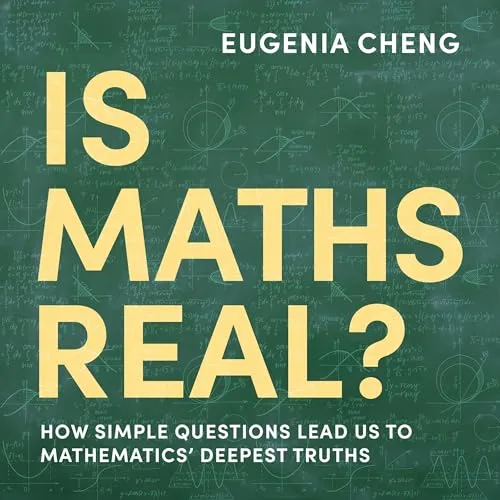 Is Maths Real? By Eugenia Cheng